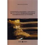 Constiinta Si Fenomen. Conceptul De Ego Cogito Intre Kantianism Si Fenomenologia Lui Husserl, editura Dharana