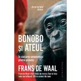 Bonobo si ateul - Frans de Waal, editura Humanitas