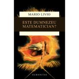 Este Dumnezeu matematician? - Mario Livio, editura Humanitas