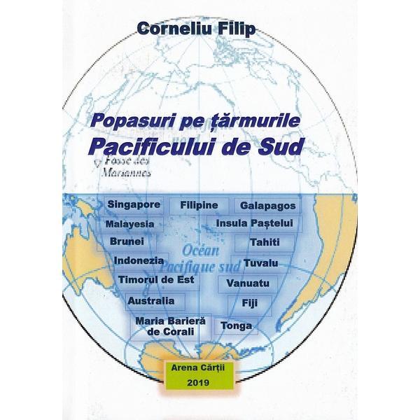 Popasuri pe tarmurile Pacificului de Sud - Corneliu Filip, editura Arena Cartii