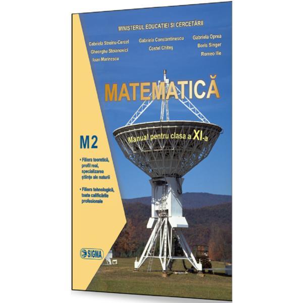 Matematica M2 - Clasa 11 - Manual - Gabriela Streinu-Cercel, Gabriela Constantinescu, Gabriela Oprea, Gheorghe Stoianovici, Costel Chites, editura Sigma