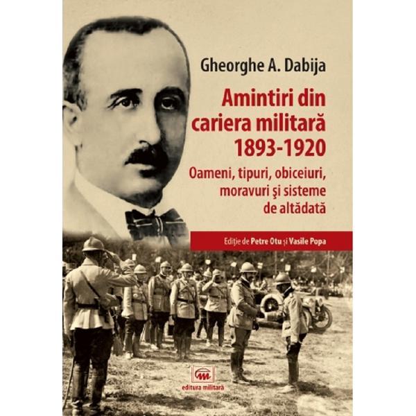 Amintiri din cariera militara 1893-1920 - Gheorghe A. Dabija, editura Militara