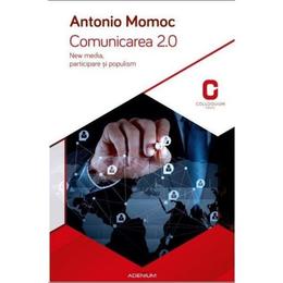 Comunicarea 2.0 - Antonio Momoc, editura Adenium