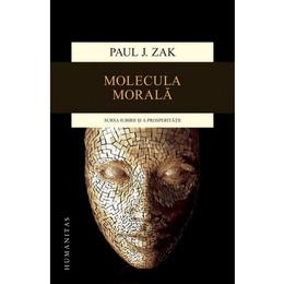 Molecula Morala Ed.2015 - Paul J. Zak, editura Humanitas