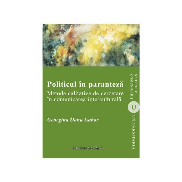 Politicul in paranteza - Georgina Oana Gabor, editura Institutul European