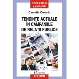 Tendinte actuale in campaniile de relatii publice - Camelia Cmeciu, editura Polirom