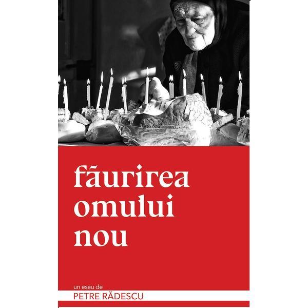 Faurirea omului nou - Petre Radescu, editura Finalchapter