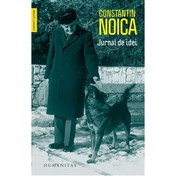 Jurnal de idei - Constantin Noica, editura Humanitas