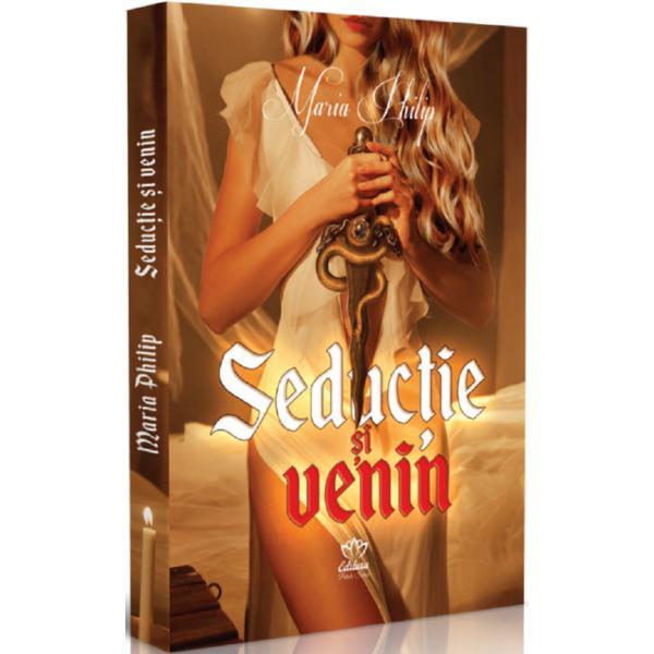 Seductie si venin - Maria Philip, editura Petale Scrise