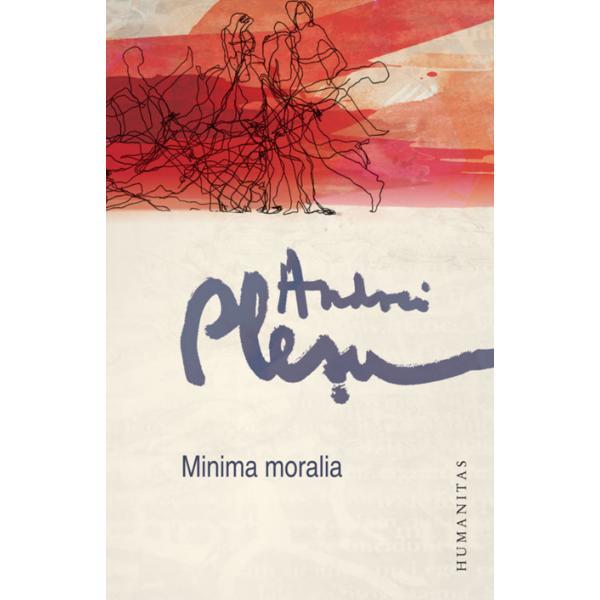 Minima moralia 2013 - Andrei Plesu, editura Humanitas