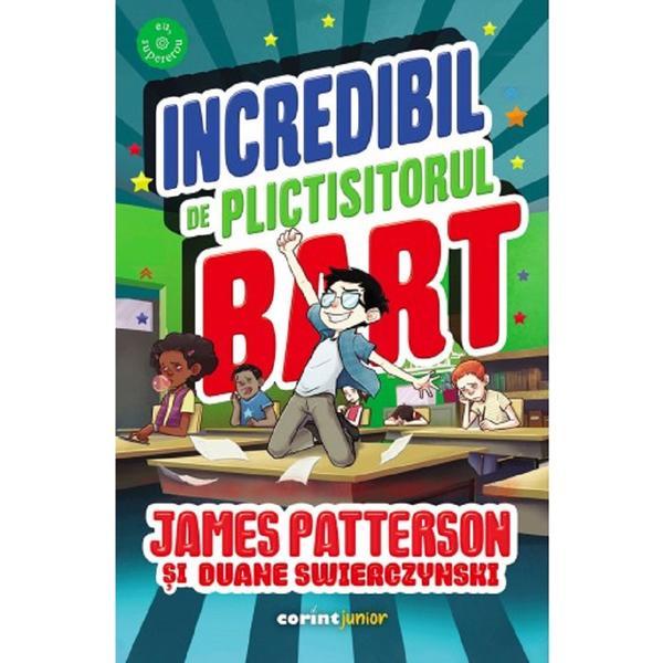 Incredibil de plictisitorul Bart - James Patterson, Duane Swierczynski, editura Corint