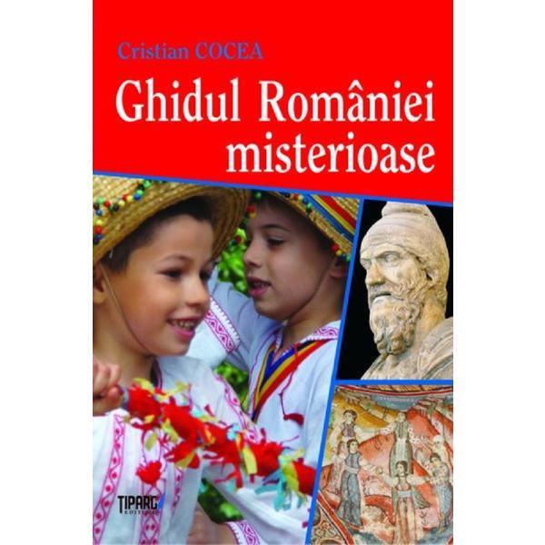 Ghidul romaniei misterioase - Cristian Cocea