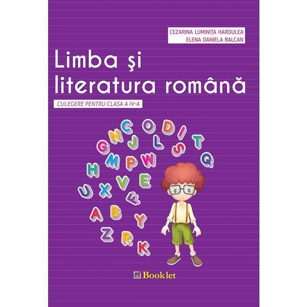 Limba si literatura romana - Clasa 4 - Culegere - Cezarina Luminita Hardulea, Elena Daniela Balcan, editura Booklet