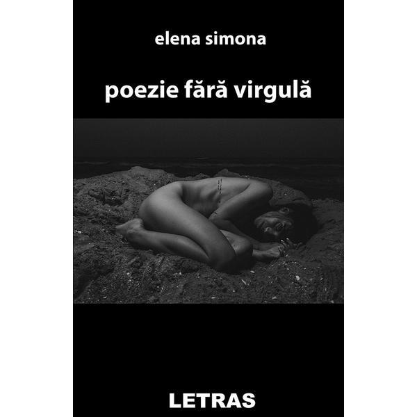 Poezie fara virgula - Elena Simona, editura Letras