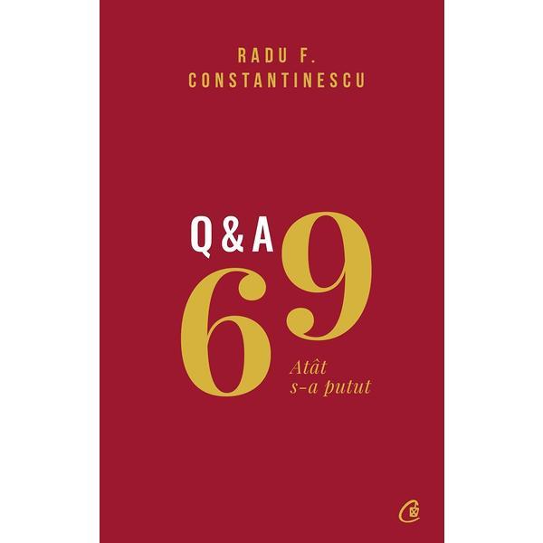 69 Q and A - Radu F. Constantinescu, editura Curtea Veche