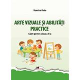 Arte vizuale si abilitati practice - Clasa 2 - Caiet - Dumitra Radu, editura Aramis