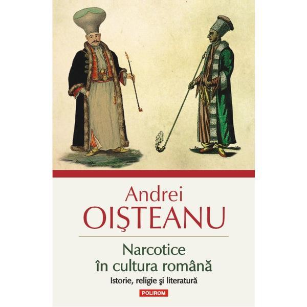 Narcotice in cultura romana ed. 3 - Andrei Oisteanu, editura Polirom