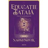 Educatie fatala - Naomi Novik, editura Nemira