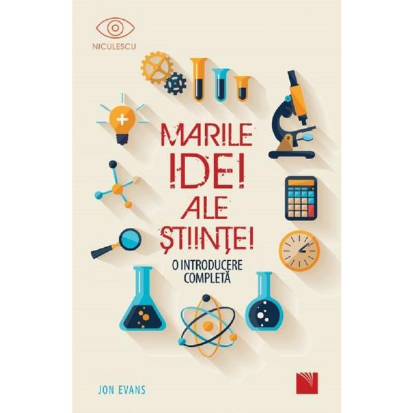 Marile idei ale stiintei - Jon Evans, editura Niculescu