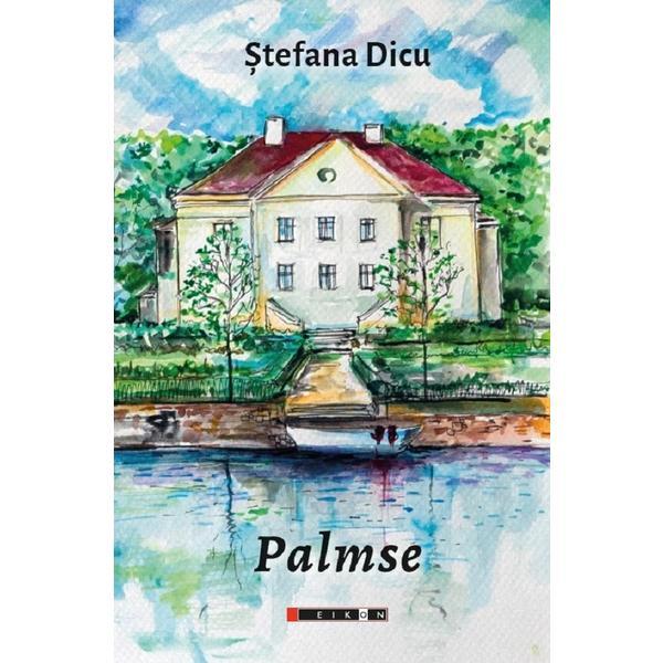 Palmse - Stefana Dicu, editura Eikon