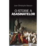 O istorie a asasinatelor - Jean-Christophe Buisson, editura Rao