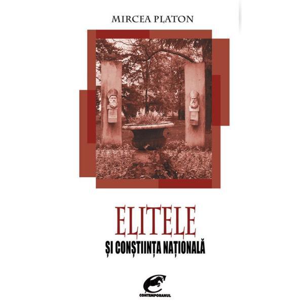 Elitele si constiinta nationala - Mircea Platon, editura Contemporanul