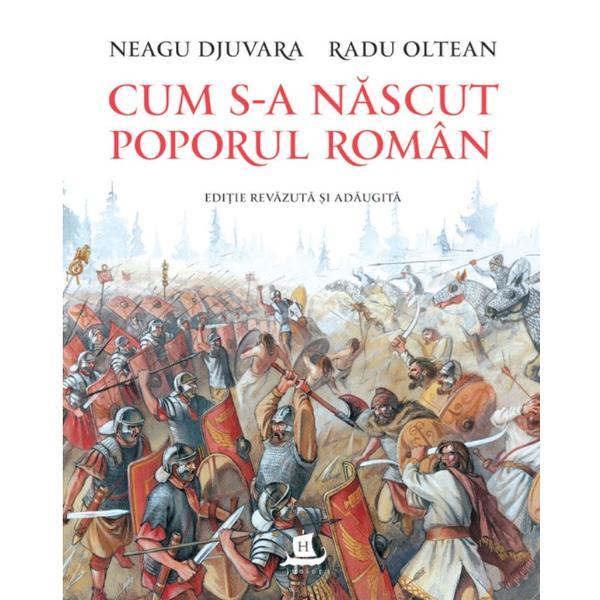 Cum s-a nascut poporul roman - Neagu Djuvara , editura Humanitas