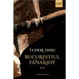 Bucurestiul fanariot vol.2 - Tudor Dinu, editura Humanitas