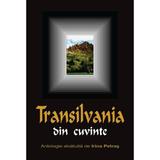 Transilvania din cuvinte - Antologie alcatuita de Irina Petras, editura Vremea