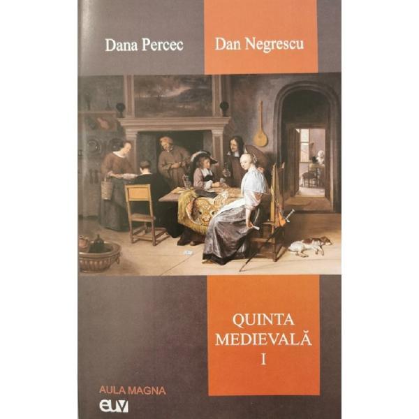 Quinta medievala Vol.1 - Dana Percec, Dan Negrescu, editura Universitatea De Vest