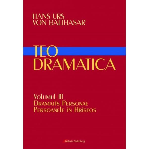 Teodramatica Vol.3 - Hans Urs von Balthasar, editura Galaxia Gutenberg