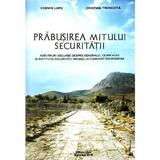 Prabusirea mitului securitatii - Corvin Lupu, Cristian Troncota, editura Elion