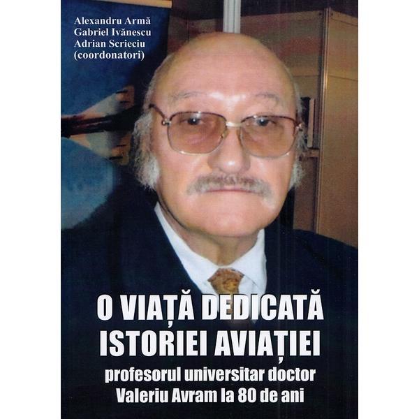 O viata dedicata istoriei aviatiei - Alexandru Arma, Gabriel Ivanescu, Adrian Scrieciu, editura Miidecarti