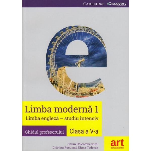 Limba moderna 1: Engleza. Studiu intensiv - Clasa 5 - Ghidul profesorului - Garan Holcombe, Cristina Rusu, Diana Todoran, editura Grupul Editorial Art