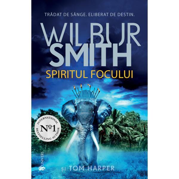 Spiritul focului - Wilbur Smith, editura Univers