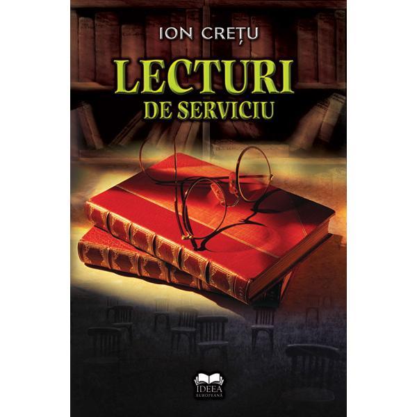 Lecturi de serviciu - Ion Cretu, editura Ideea Europeana