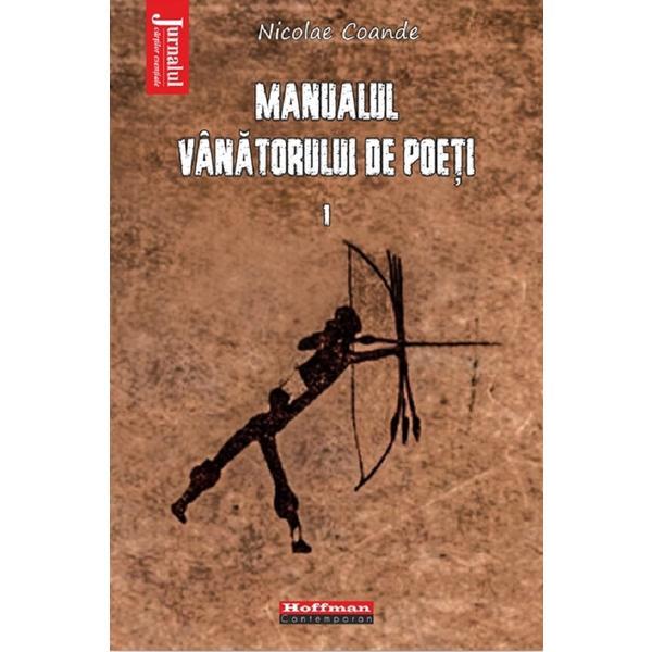 Manualul vanatorului de poeti Vol.1 - Nicolae Coande, editura Hoffman