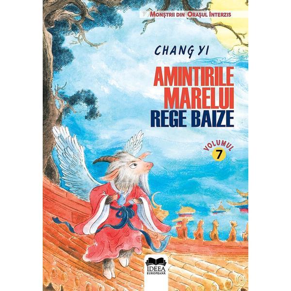 Amintirile Marelui Rege Baize Vol.7 - Chang Yi, editura Ideea Europeana