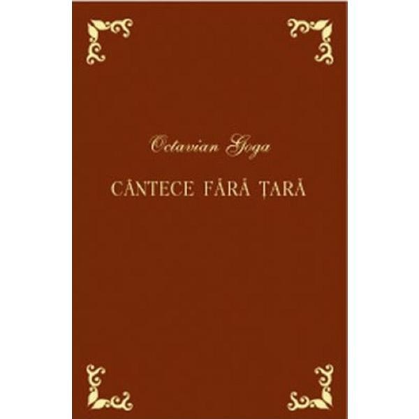 Cantece fara tara ed. bibliofila - Octavian Goga