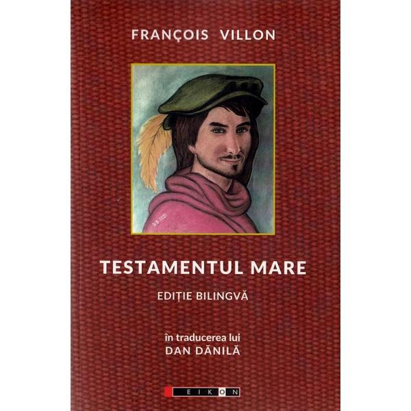 Testamentul mare - Francois Villon, editura Eikon