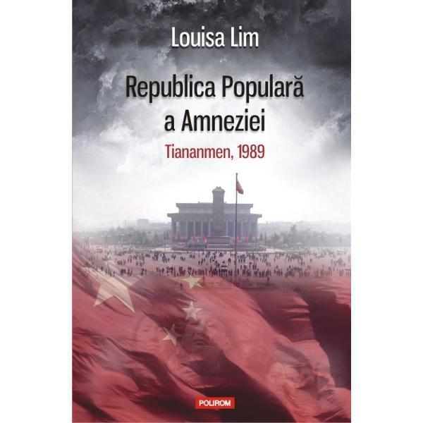 Republica Populara a Amneziei - Louisa Lim, editura Polirom