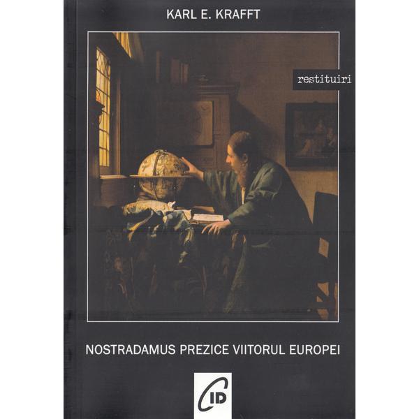 Nostradamus prezice viitorul Europei - Karl E. Krafft, editura C.i.d.