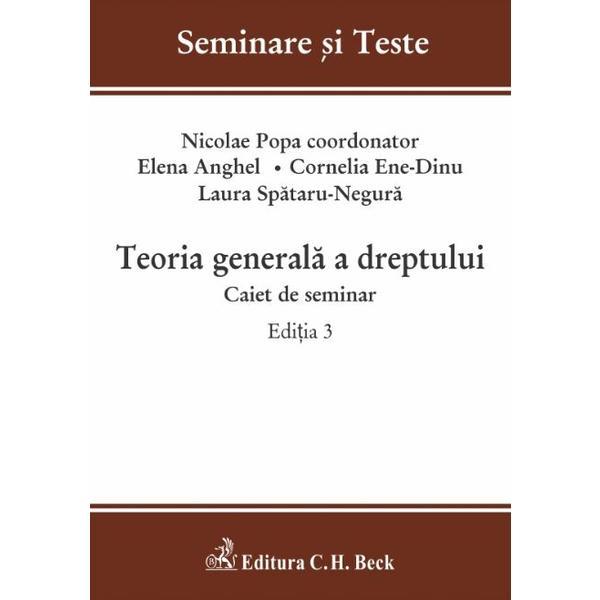 Teoria generala a dreptului. Caiet de seminar Ed.3 - Nicolae Popa, Elena Anghel, editura C.h. Beck