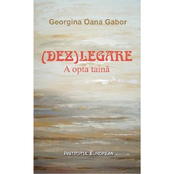 (Dez)legare. A opta taina - Georgina Oana Gabor, editura Institutul European