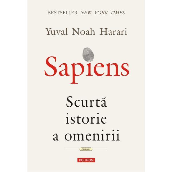 Sapiens. Scurta istorie a omenirii - Yuval Noah Harari , editura Polirom