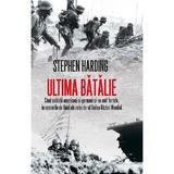 Ultima batalie - Stephen Harding, editura Rao