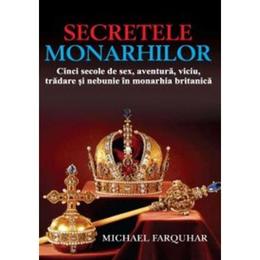 Secretele Monarhilor - Michael Farquhar, editura All