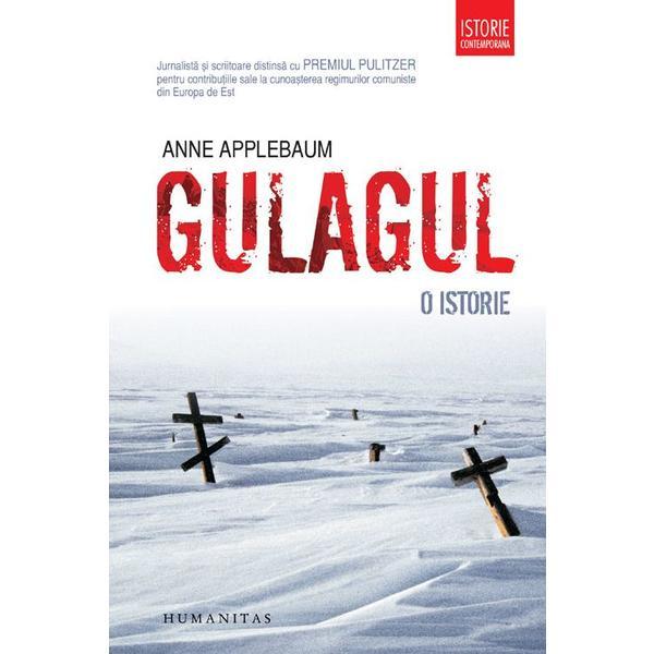 Gulagul. O istorie - Anne Applebaum, editura Humanitas