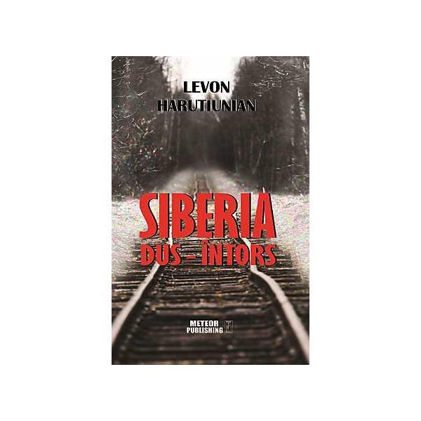 Siberia Dus-Intors - Levon Harutiunian, editura Meteor Press