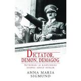 Dictator, Demon, Demagog. Intrebari Si Raspunsuri Despre Adolf Hitler - Anna Maria Sigmund, editura Rao